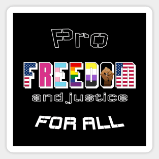 Pro FREEDOM and justice FOR ALL Magnet